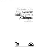 Cover for Costumbres, leyes y movimiento indio en Oaxaca y Chiapas