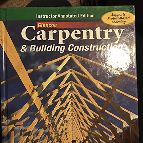 Cover for Glencoe Carpentry & Building Construction, Instructor Annotated Edition