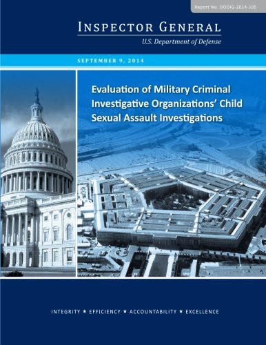 Cover for Evaluation of Military Criminal Investigative Organizations’ Child Sexual Assault Investigations