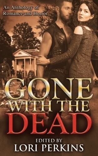 Cover for Gone with the Dead: An Anthology of Romance and Horror