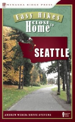 Cover for Easy Hikes Close To Home Seattle Including Bellevue And Outlying Areas