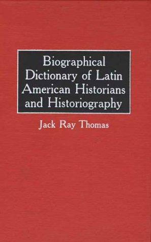 Cover for Biographical dictionary of Latin American historians and historiography