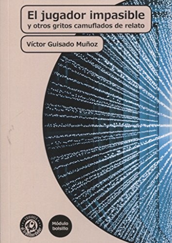 Cover for El jugador impasible y otros gritos camuflados de relato