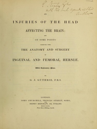 Cover for On injuries of the head affecting the brain. And on some points connected with the anatomy and surgery of inguinal and femoral herniae