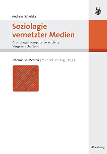 Cover for Soziologie vernetzter Medien: Grundlagen computervermittelter Vergesellschaftung (Interaktive Medien) (German Edition)