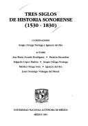 Cover for Tres siglos de historia Sonorense (1530-1830)