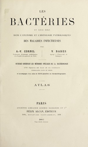 Cover for Les bacte ries et leur ro le dans l'e tiologie, l'anatomie et l'histologie pathologiques des maladies infectieuses