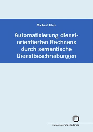 Cover for Automatisierung dienstorientierten Rechnens durch semantische Dienstbeschreibungen