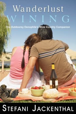 Cover for Wanderlust Wining The Outdoorsy Oenophiles Wine Country Companion
