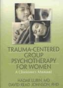 Cover for Trauma-centered group psychotherapy for women
