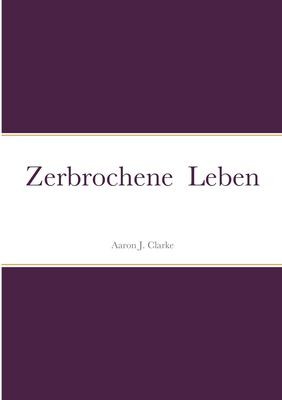 Cover for Zerbrochene Leben