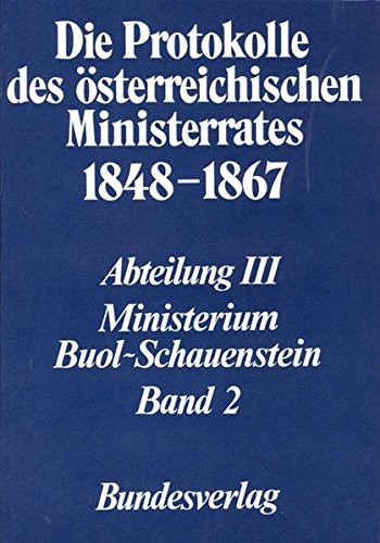 Cover for Die Protokolle Des Osterreichischen Ministerrates 1848-1867 Abteilung III : Das Ministerium Buol-Schauenstein Band 2