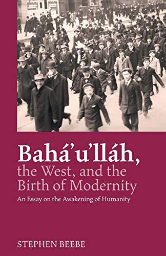 Cover for Baha'u'llah, the West, and the Birth of Modernity