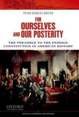 Cover for For Ourselves And Our Posterity The Preamble To The Federal Constitution In American History