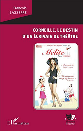 Cover for Corneille, le destin d'un écrivain de théâtre