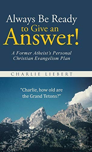 Cover for Always Be Ready to Give an Answer!: A Former Atheist's Personal Christian Evangelism Plan