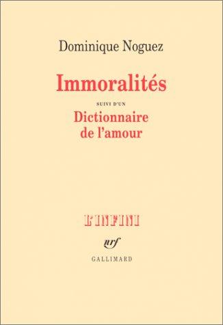 Cover for Immoralités ; suivi d'un Dictionnaire de l'amour