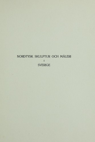 Cover for Nordtysk skulptur och måleri i Sverige från den senare medeltiden