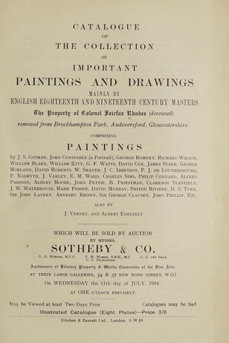 Cover for Catalogue of the collection of important paintings and drawings mainly by English eighteenth and nineteenth century masters, the property of Colonel Fairfax Rhodes  .... : comprising paintings by J.S. Cotman, John Constable, , George Romney, Richard Wilson, William Blake, William Etty, G.F. Watts, David Cox, James Stark, George Morland, David Roberts, W. Shayer, J.C. Ibbetson, P.J. de Loutherbourg, P. Nasmyth, J. Varley, D.M. Ward, Charles Sims, Philip Connard, Alfred Parsons, Albert Moore, John Pettie, B. Priestman, Clarkson Stanfield, J.W. Waterhouse, Mark Fisher, David Murray, Briton Riviere, H.S. Tuke, Sir John Lavery, Arnesby Brown, Sir George Clausen, John Phillip, etc.