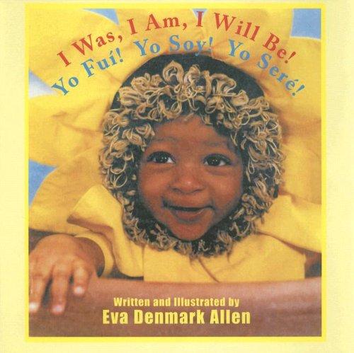 Cover for I Was, I Am, i Will Be! - Yo Fui! Yo Soy! Yo Sere!
