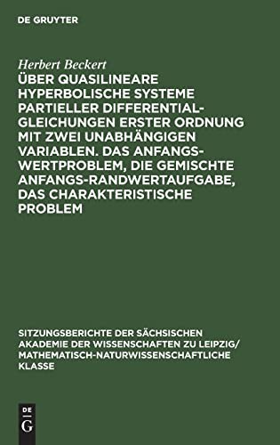 Cover for Über quasilineare hyperbolische Systeme partieller Differentialgleichungen erster Ordnung mit zwei unabhängigen Variablen. Das Anfangswertproblem, die ... charakteristische Problem