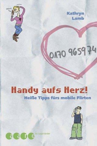 Cover for Handy aufs Herz. Heiße Tipps fürs mobile Flirten.
