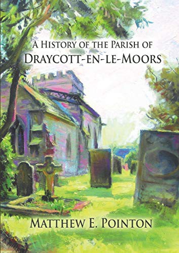 Cover for A History of the Parish of Draycott-en-le-Moors