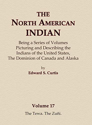 Cover for The North American Indian Volume 17 - The Tewa, The Zuni