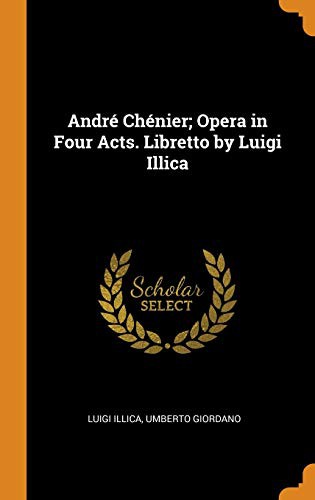 Cover for André Chénier; Opera in Four Acts. Libretto by Luigi Illica