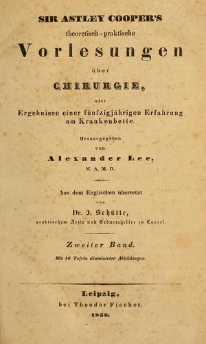 Cover for Theoretisch-praktische Vorlesungen über Chirurgie, oder, Ergebnisse einer fünfzigjährigen Erfahrung am Krankenbette