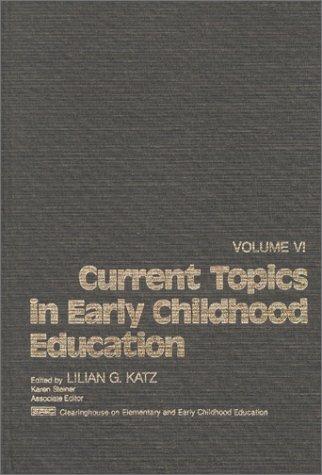 Cover for Current Topics in Early Childhood Education, Volume 6