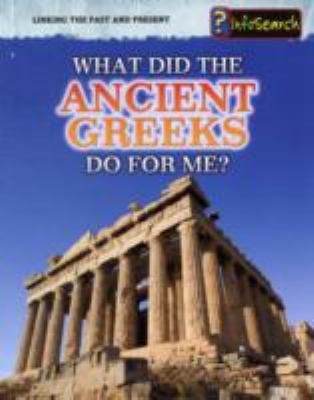Cover for What Did the Ancient Greeks Do for Me