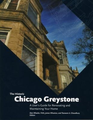 Cover for The Historic Chicago Greystone A Users Guide For Renovating And Maintaining Your Home