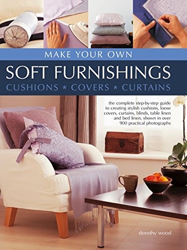 Cover for Make Your Own Soft Furnishings : Cushions, Covers, Curtains