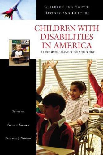 Cover for Children with Disabilities in America: A Historical Handbook and Guide (Children and Youth: History and Culture)