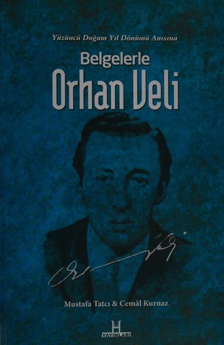 Cover for Yüzüncü doğum yıl dönümü anısına belgelerle Orhan Veli