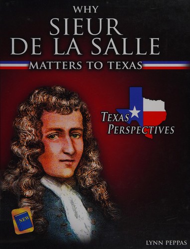 Cover for Why Sieur de La Salle matters to Texas