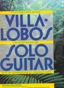 Cover for Heitor Villa-Lobos: Collected Works For Solo Guitar