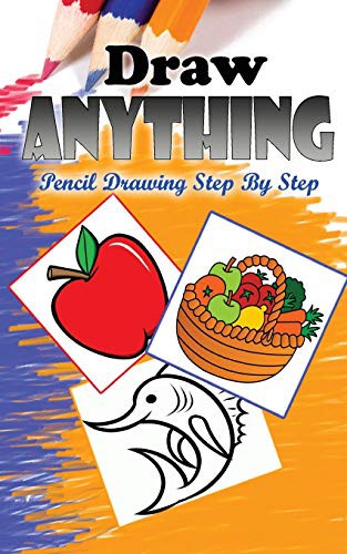Cover for Draw Anything : Pencil Drawings Step by Step
