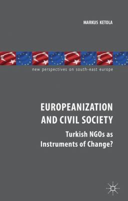 Cover for Europeanization And Civil Society Turkish Ngos As Instruments Of Change