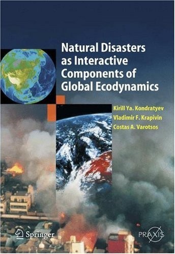 Cover for Natural Disasters as Interactive Components of Global-Ecodynamics (Springer Praxis Books)