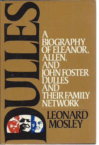 Cover for Dulles: A Biography of Eleanor, Allen & John Foster Dulles & Their Family Network