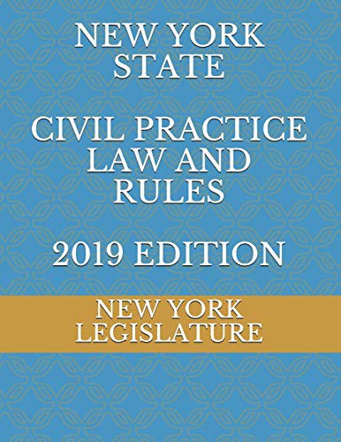 Cover for NEW YORK STATE CIVIL PRACTICE LAW AND RULES 2019 EDITION