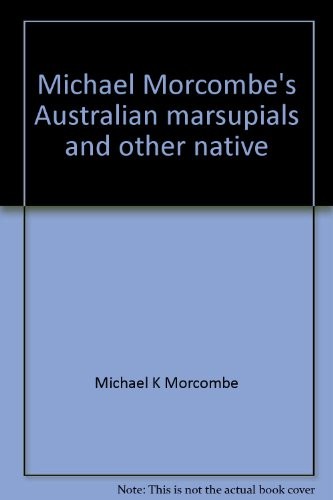 Cover for Michael Morcombe's Australian marsupials and other native mammels.