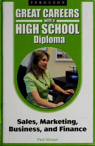 Cover for Sales, Marketing, Business and Finance (Great Careers With a High School Diploma)