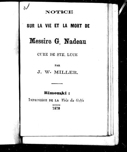 Cover for Notice sur la vie et la mort de Messire G. Nadeau curé de Ste Luce
