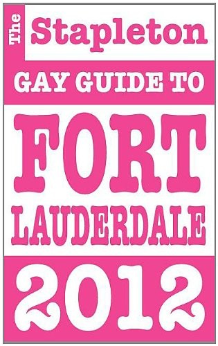Cover for The Stapleton 2012 Gay Guide to Fort Lauderdale