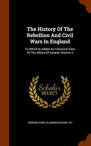 Cover for The History Of The Rebellion And Civil Wars In England