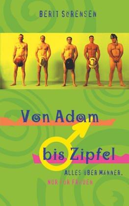 Cover for Von Adam bis Zipfel. Alles über Männer. Nur für Frauen.
