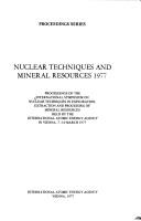 Cover for Nuclear techniques and mineral resources 1977. Proceedings of the International Symposium on Nuclear Techniques in Exploration, Extraction and Processing of Mineral Resources held by the International Atomic Energy Agency in Vienna, 7-10 March 1977